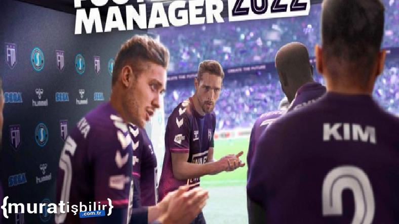 Football Manager 2022 Yayınlandı: İşte Fiyatı